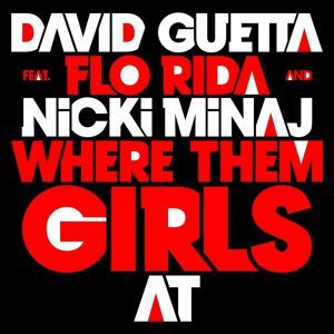 Where them girls at - David Guetta feat Nicki Minaj, Flo Rida
